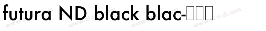 futura ND black blac字体转换 futura ND black blac字体转换